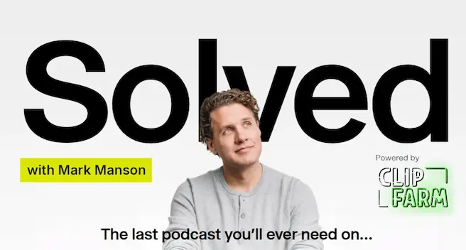 ClipFarm x Solved w/ Mark Manson