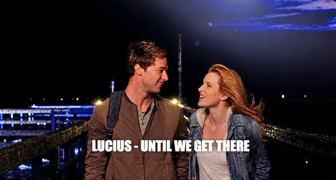 Lucius, Until We Get There Film