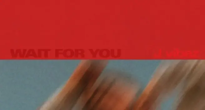 J-Vibez, Wait For You