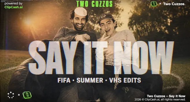 Two Cuzzos, Say It Now, FIFA/Summer/VHS Edits