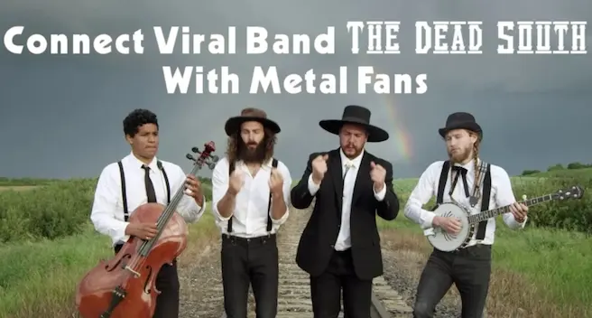 Connect Viral Band The Dead South with Metal Fans